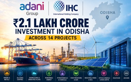 Adani Group, IHC Plan ₹2.1 Lakh Crore Odisha Investment Across 14 Projects