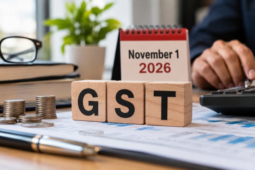GST Rules from November 1, 2026: Relief for Small Businesses?